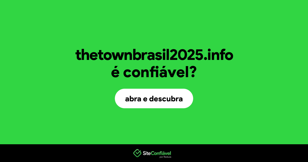 O site thetownbrasil2025.info é confiável?