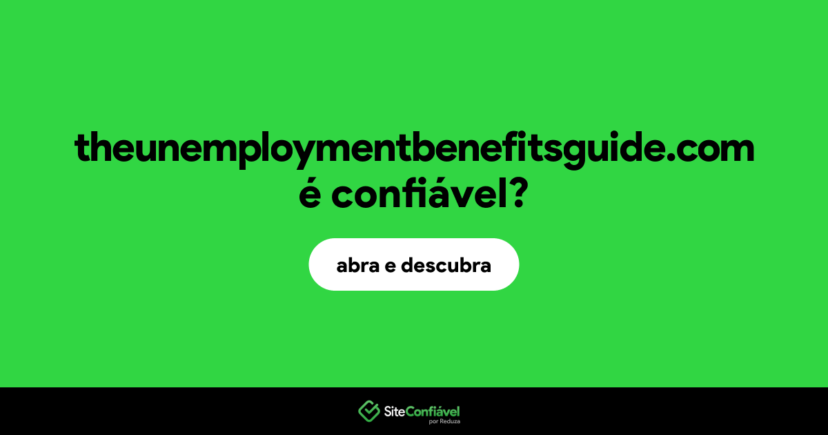 O site theunemploymentbenefitsguide.com é confiável?