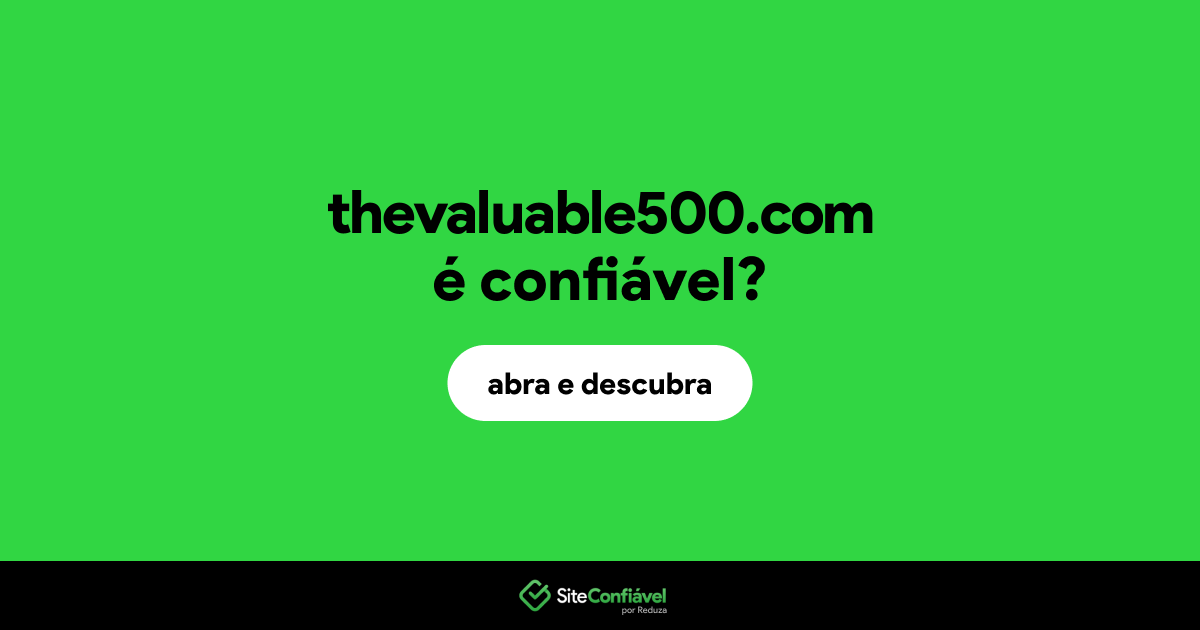 O site thevaluable500.com é confiável?