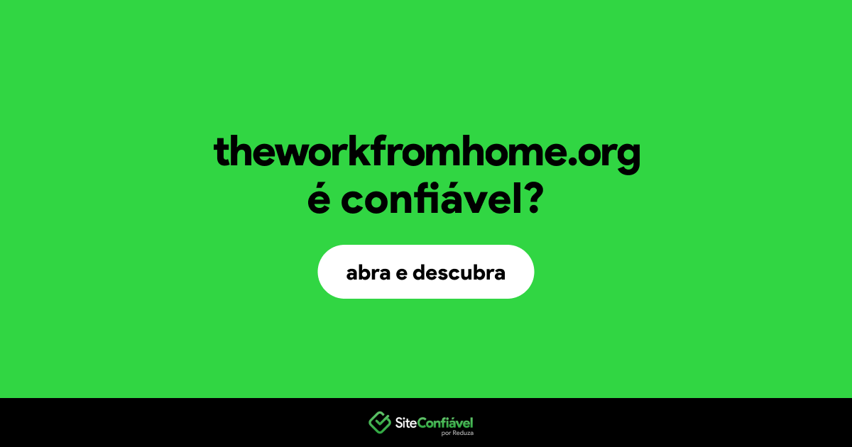 O site theworkfromhome.org é confiável?