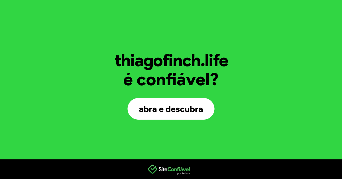 O site thiagofinch.life é confiável?