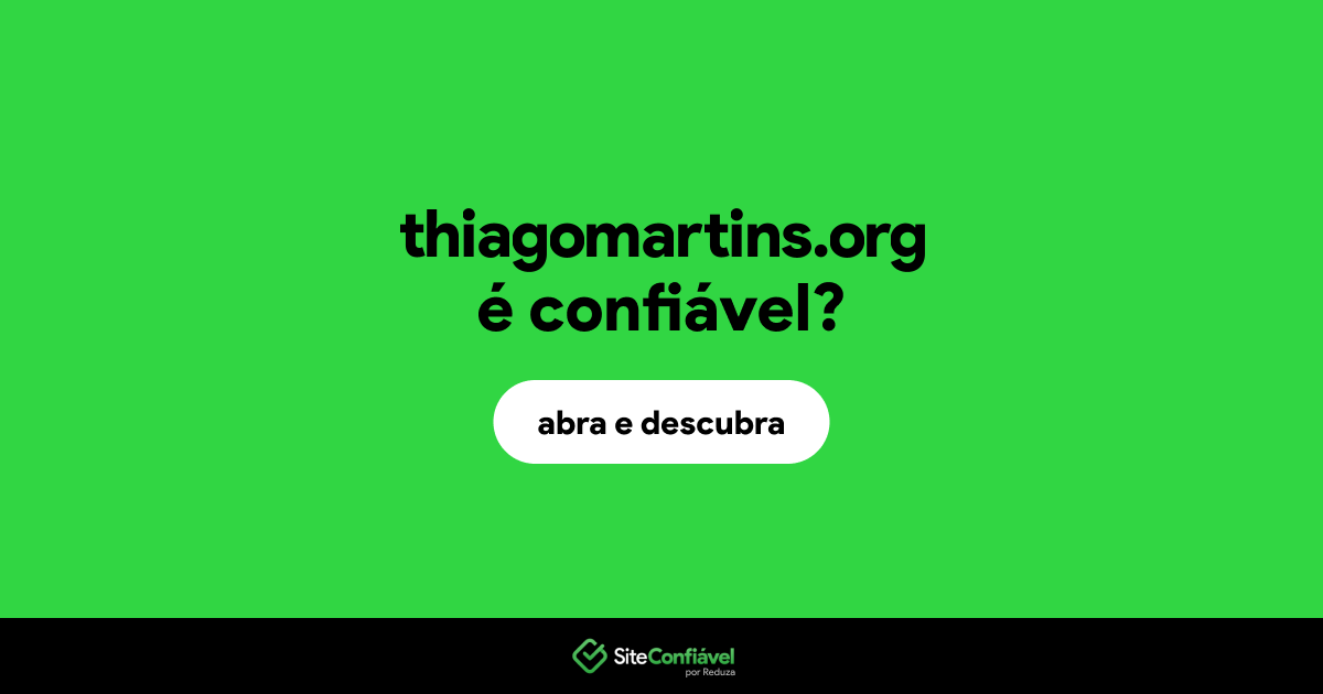 O site thiagomartins.org é confiável?