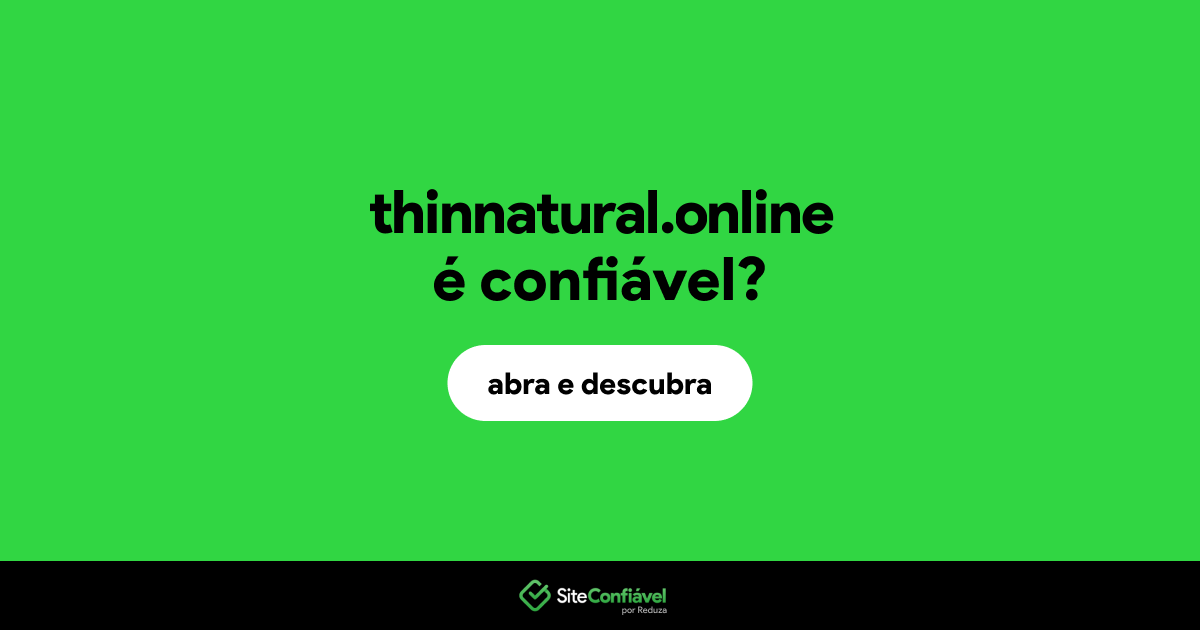 O site thinnatural.online é confiável?