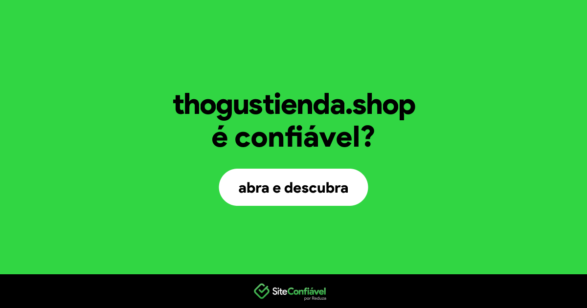 O site thogustienda.shop é confiável?