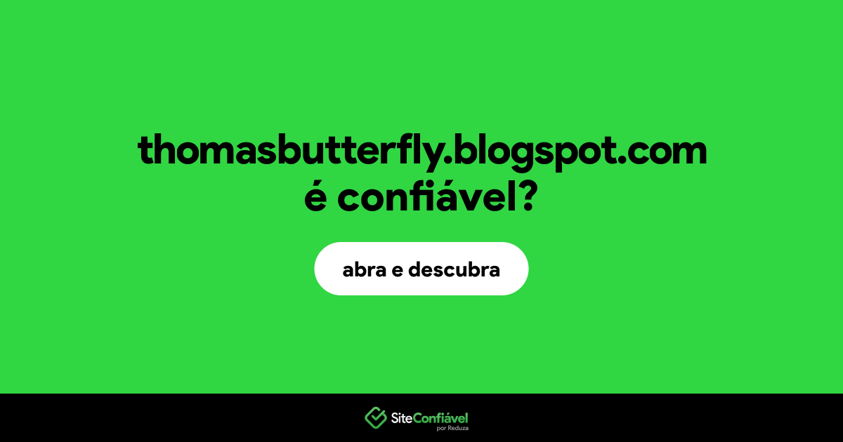 O site thomasbutterfly.blogspot.com é confiável?