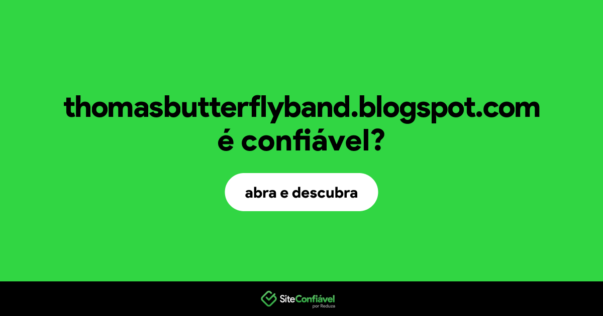 O site thomasbutterflyband.blogspot.com é confiável?
