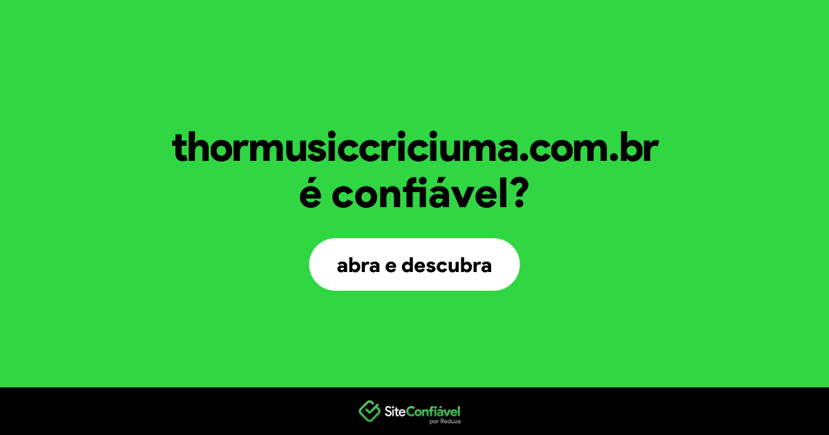 O site thormusiccriciuma.com.br é confiável?