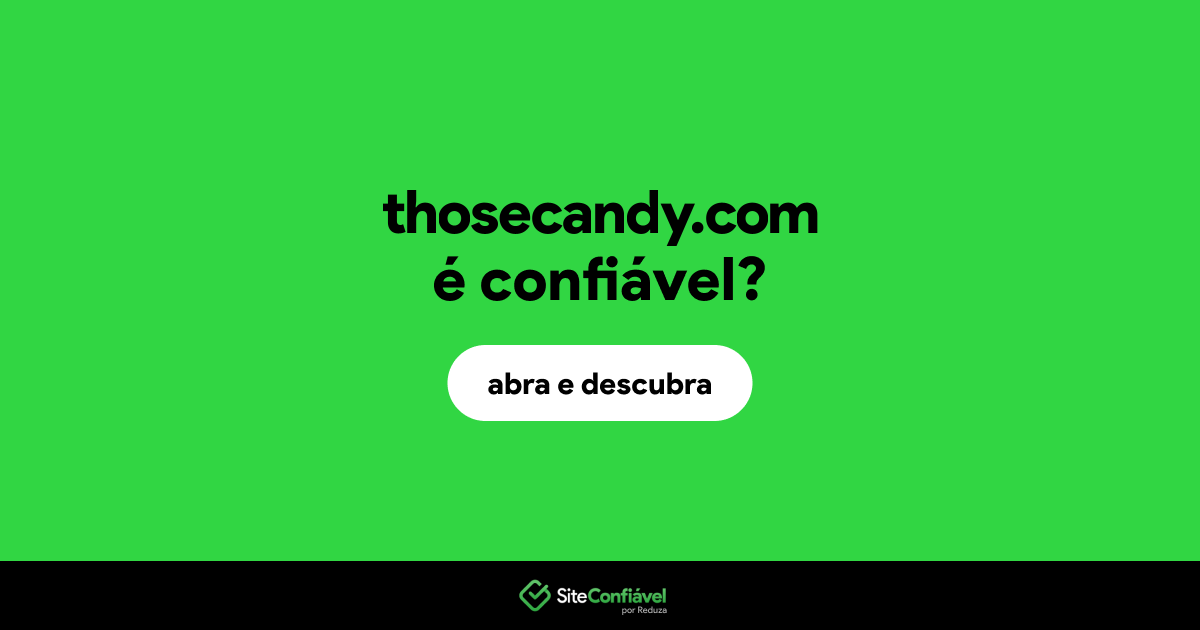 O site thosecandy.com é confiável?