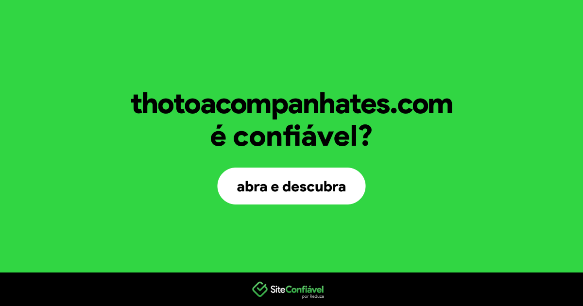 O site thotoacompanhates.com é confiável?