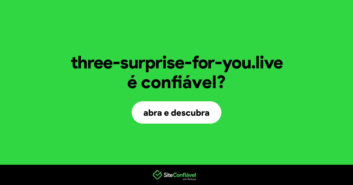 O site three-surprise-for-you.live é confiável?