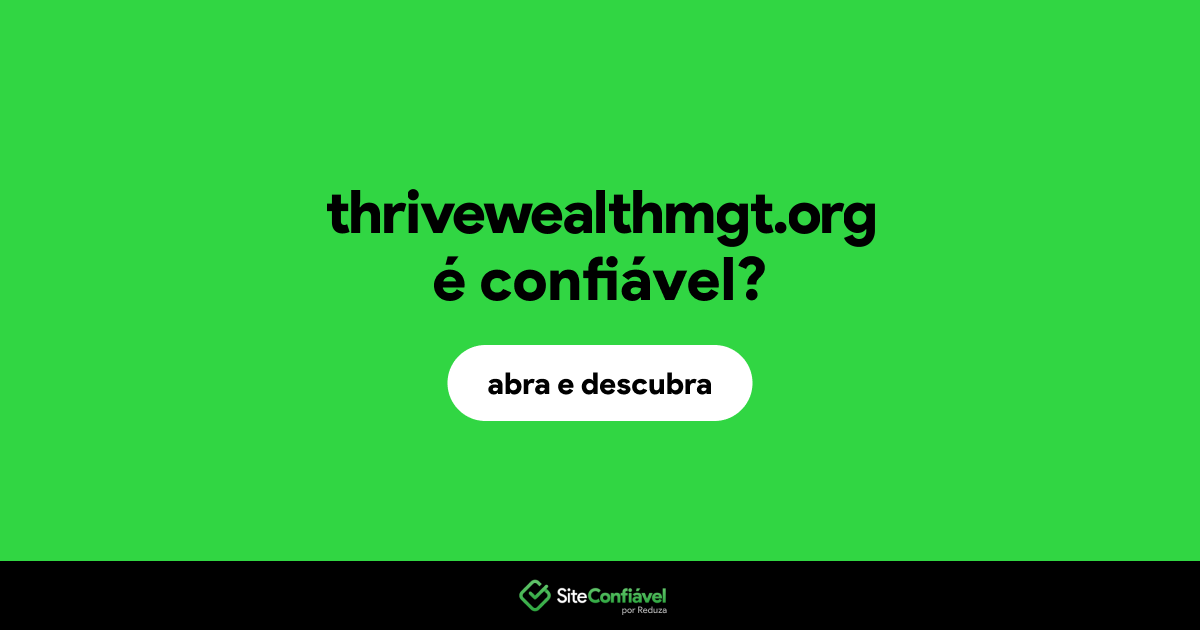 O site thrivewealthmgt.org é confiável?