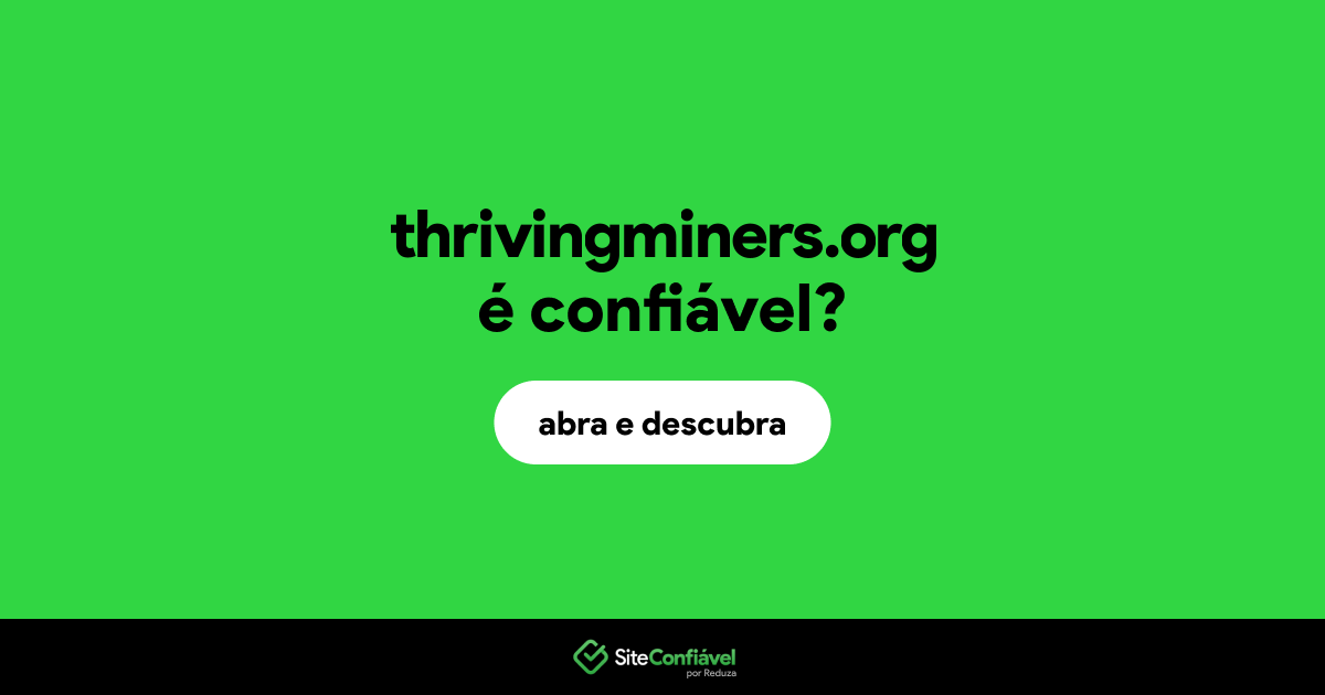 O site thrivingminers.org é confiável?