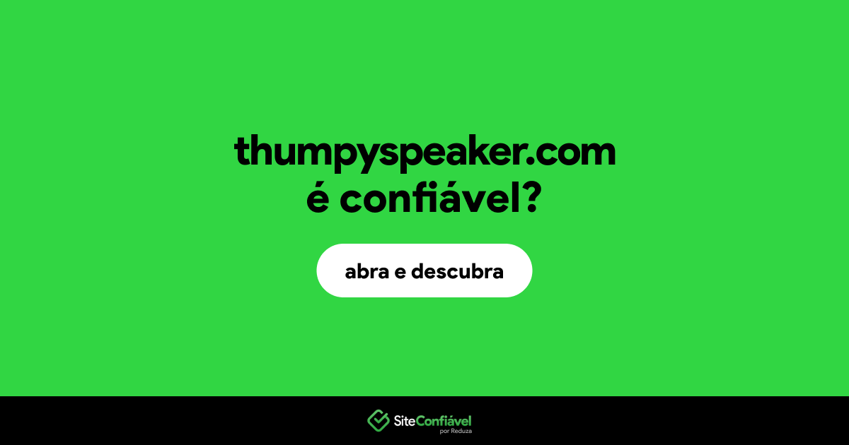 O site thumpyspeaker.com é confiável?