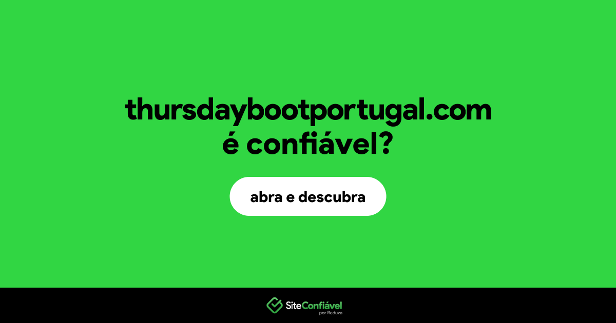 O site thursdaybootportugal.com é confiável?
