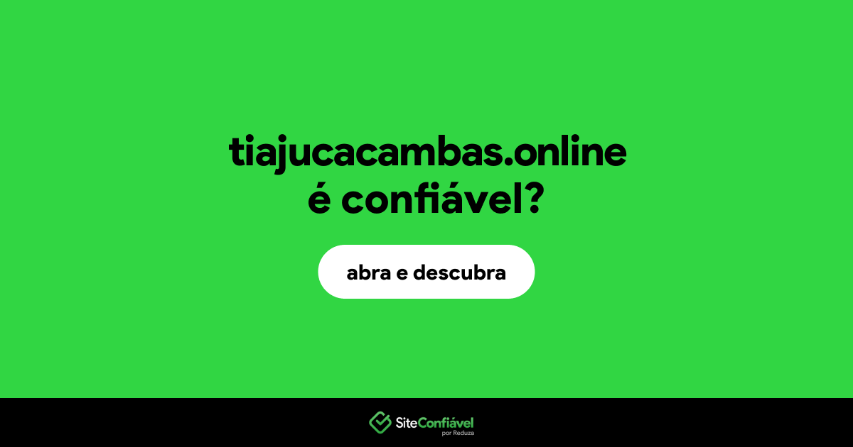 O site tiajucacambas.online é confiável?