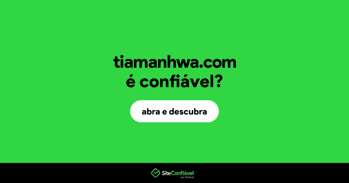 O site tiamanhwa.com é confiável?