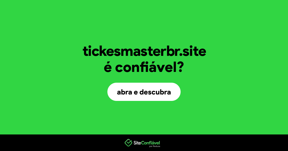 O site tickesmasterbr.site é confiável?