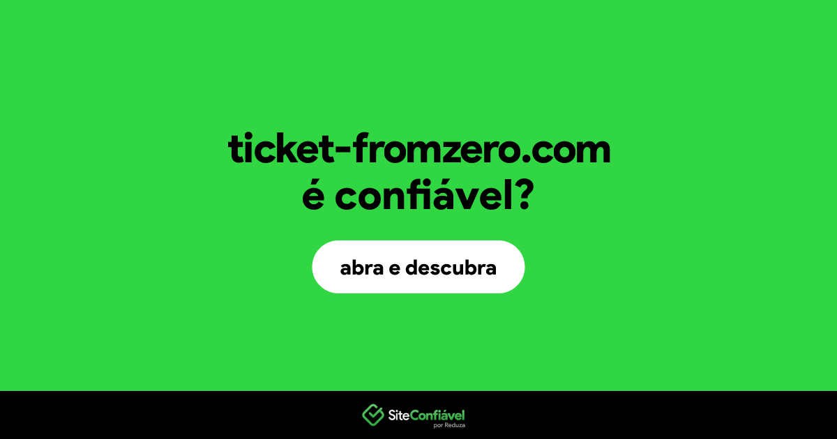 O site ticket-fromzero.com é confiável?
