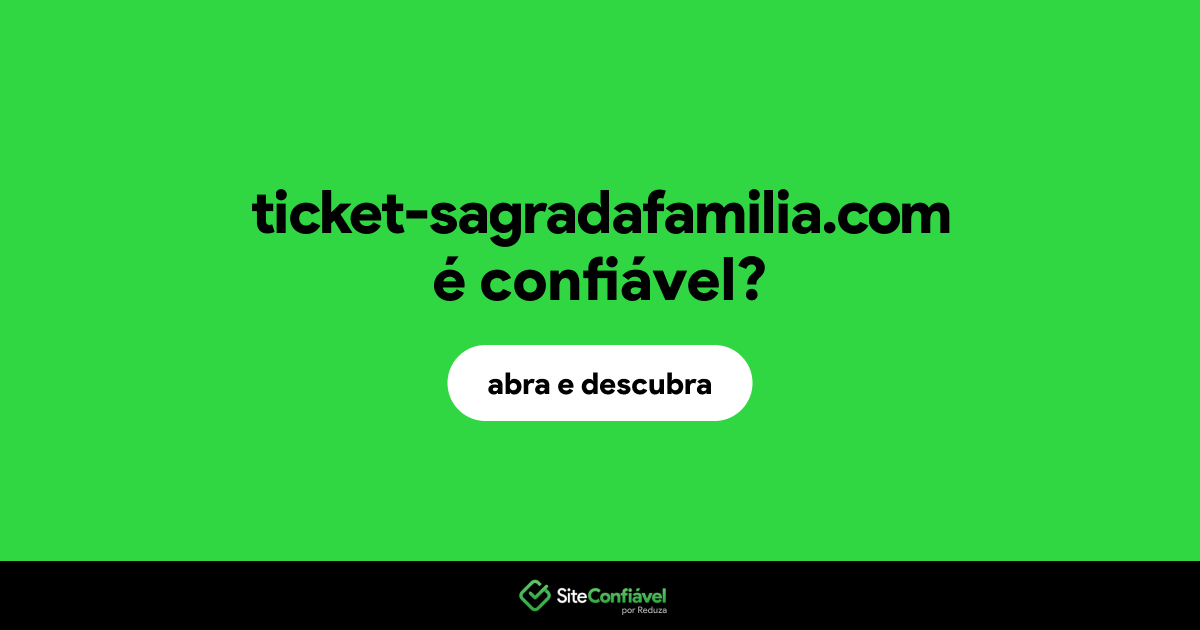 O site ticket-sagradafamilia.com é confiável?