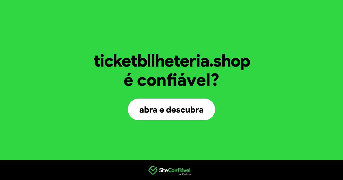 O site ticketbllheteria.shop é confiável?