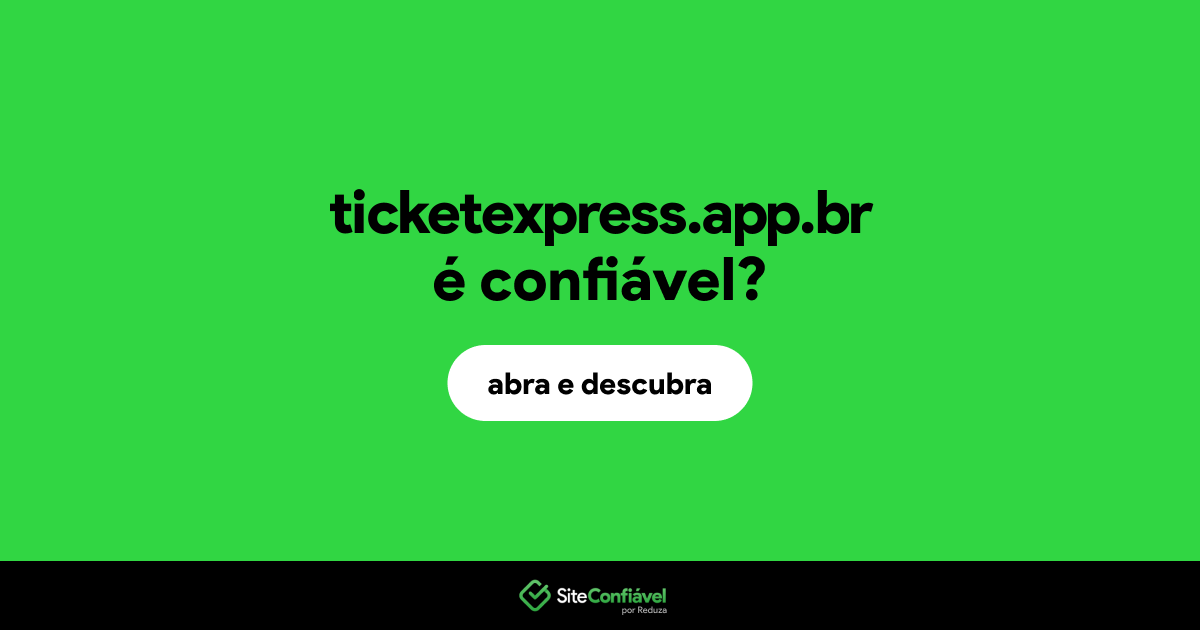O site ticketexpress.app.br é confiável?