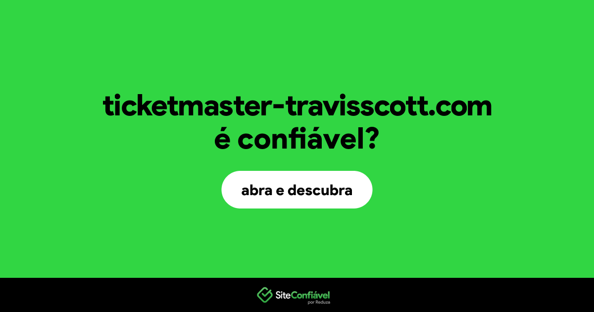 O site ticketmaster-travisscott.com é confiável?