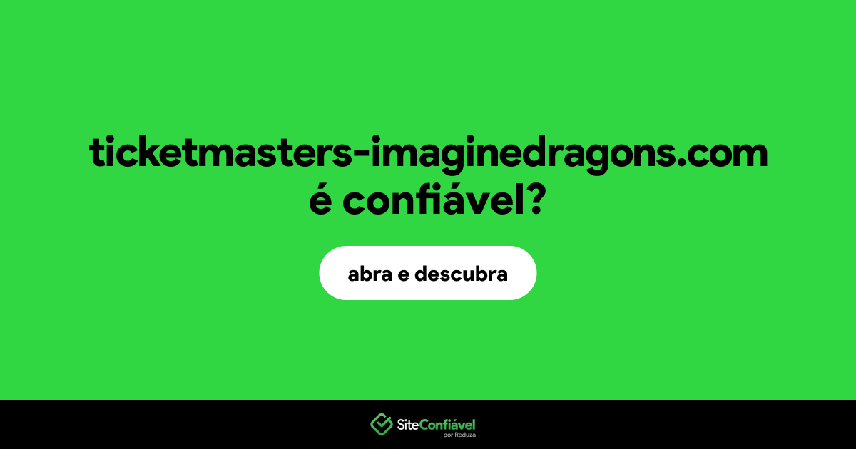 O site ticketmasters-imaginedragons.com é confiável?