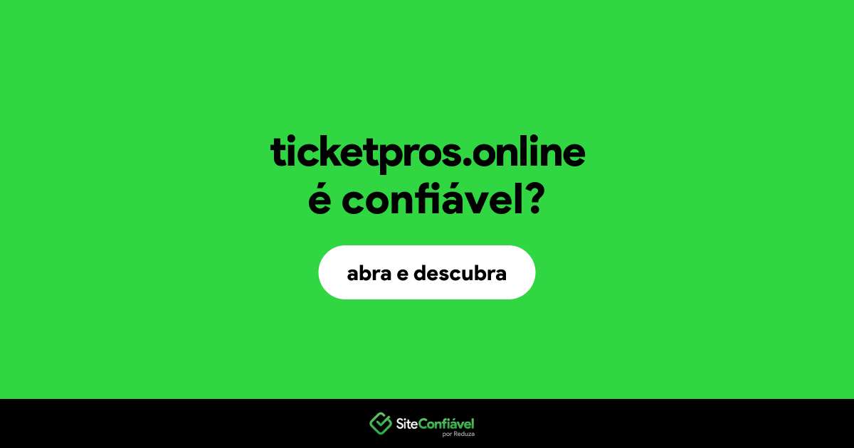 O site ticketpros.online é confiável?