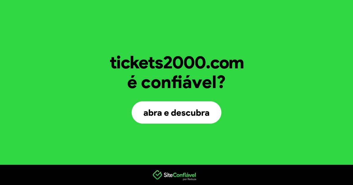 O site tickets2000.com é confiável?
