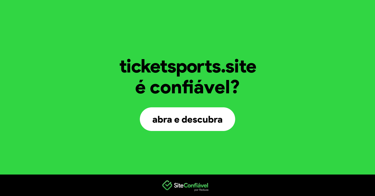 O site ticketsports.site é confiável?
