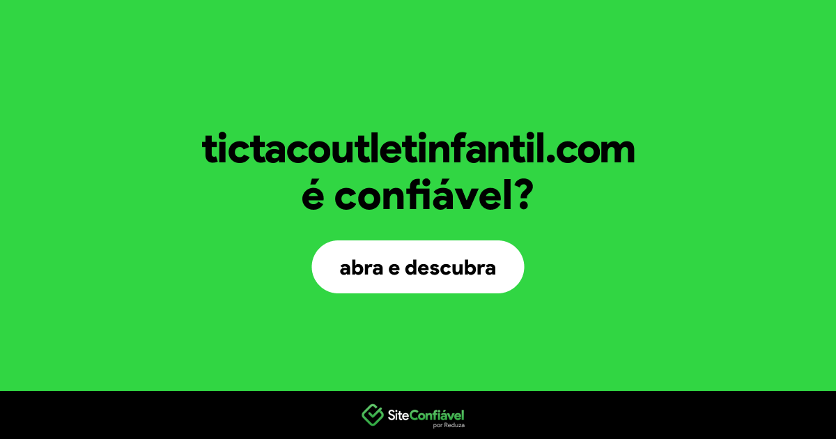 O site tictacoutletinfantil.com é confiável?