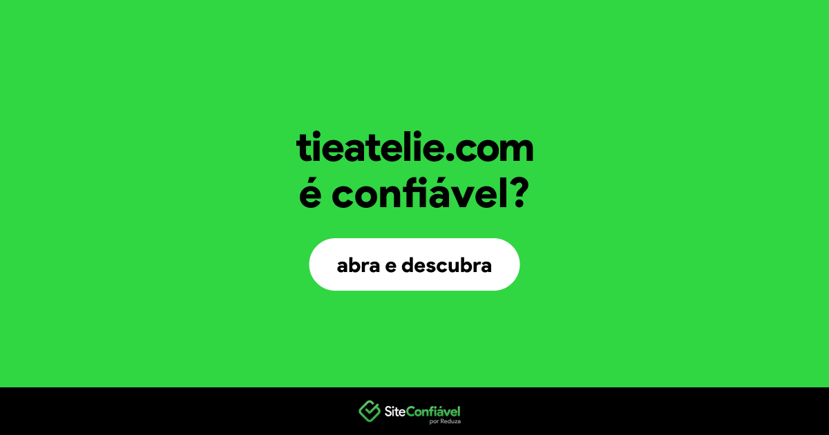 O site tieatelie.com é confiável?