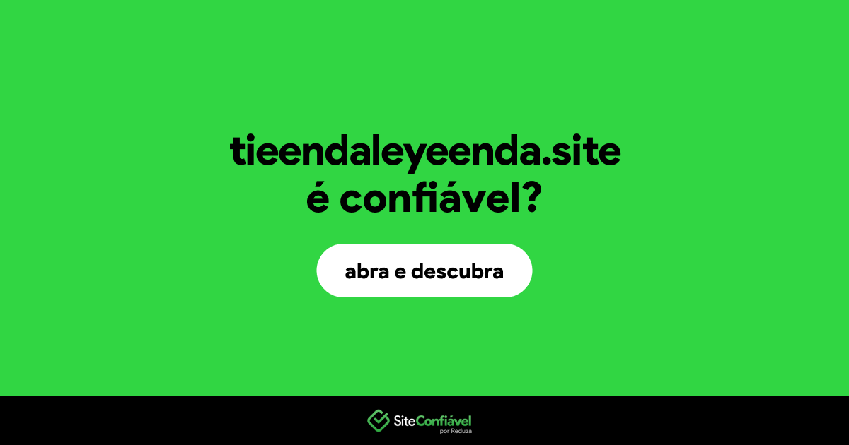 O site tieendaleyeenda.site é confiável?