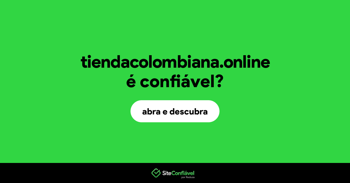 O site tiendacolombiana.online é confiável?