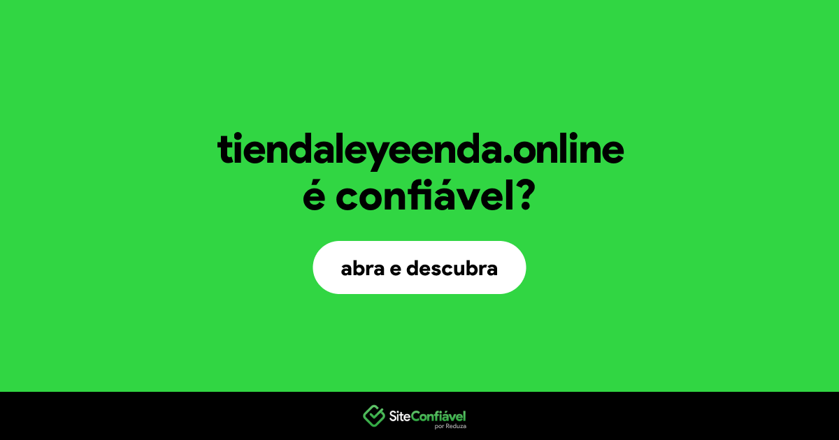 O site tiendaleyeenda.online é confiável?