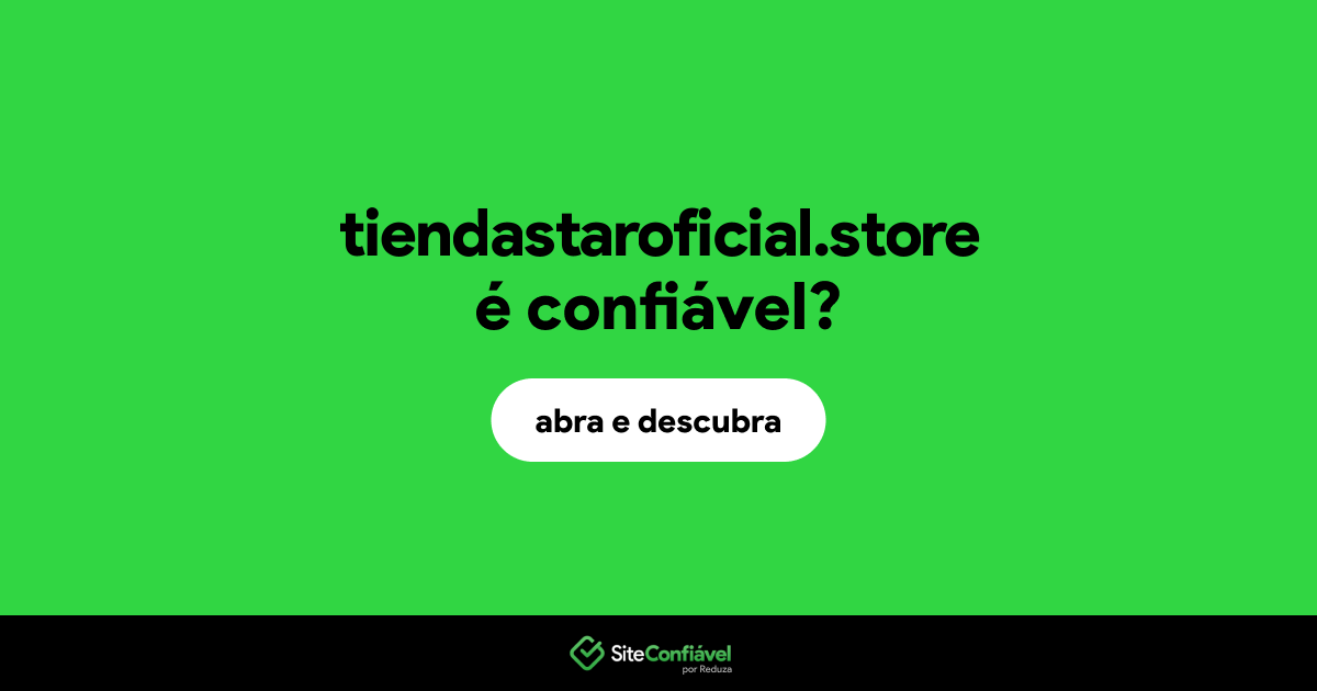 O site tiendastaroficial.store é confiável?