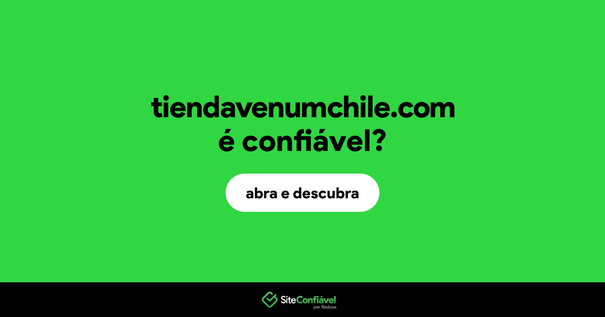 O site tiendavenumchile.com é confiável?