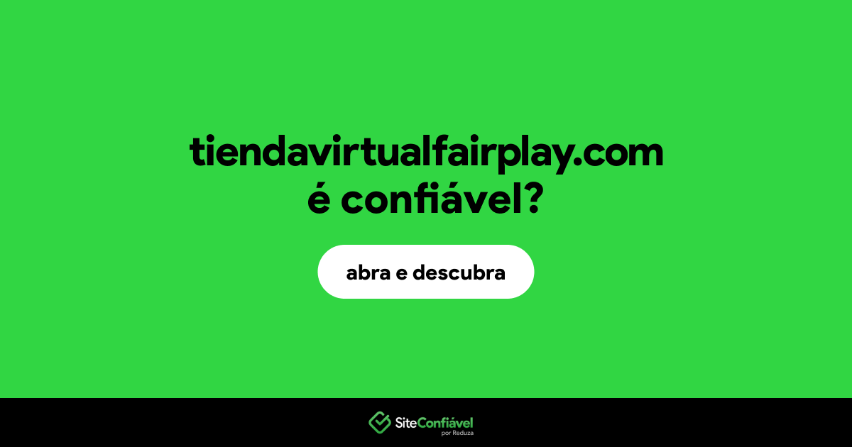O site tiendavirtualfairplay.com é confiável?