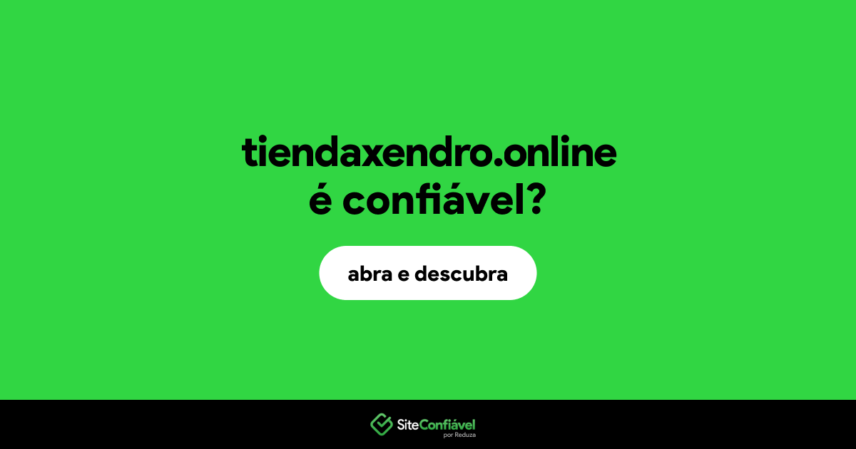 O site tiendaxendro.online é confiável?