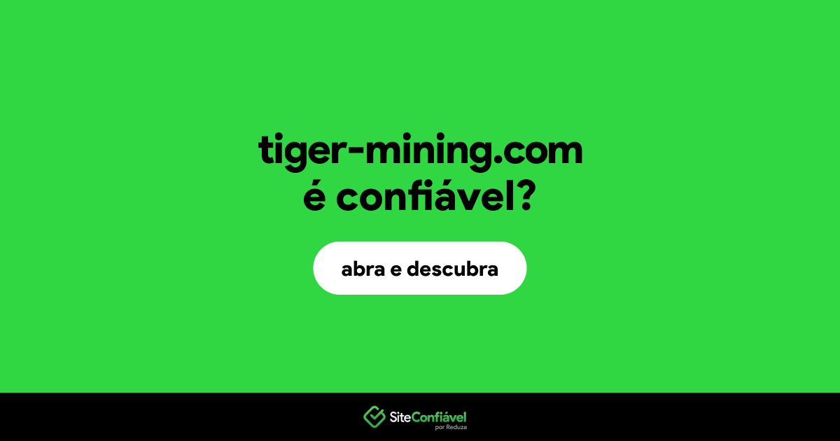 O site tiger-mining.com é confiável?