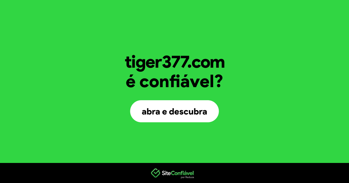 O site tiger377.com é confiável?