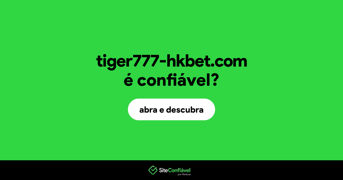 O site tiger777-hkbet.com é confiável?