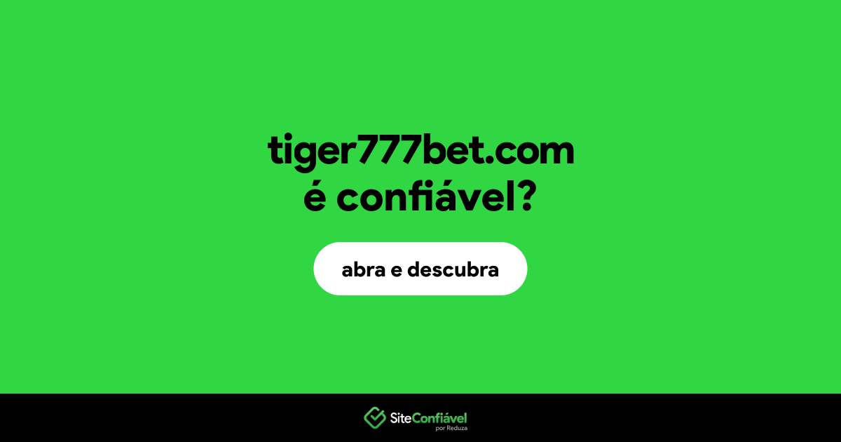 O site tiger777bet.com é confiável?