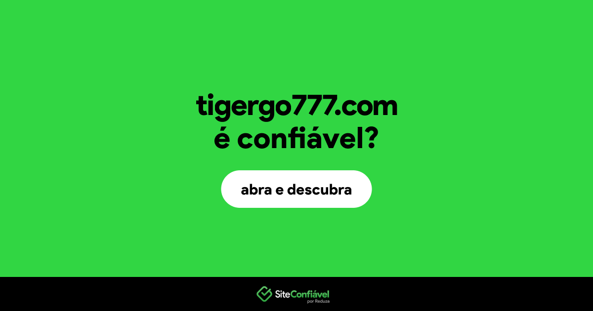 O site tigergo777.com é confiável?