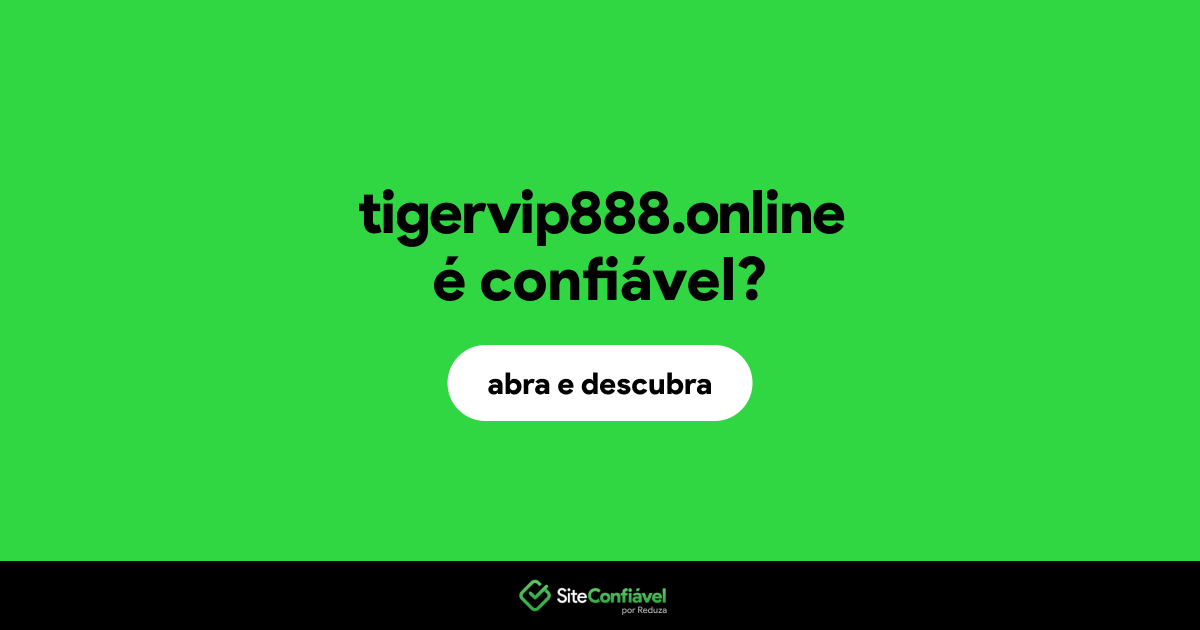 O site tigervip888.online é confiável?