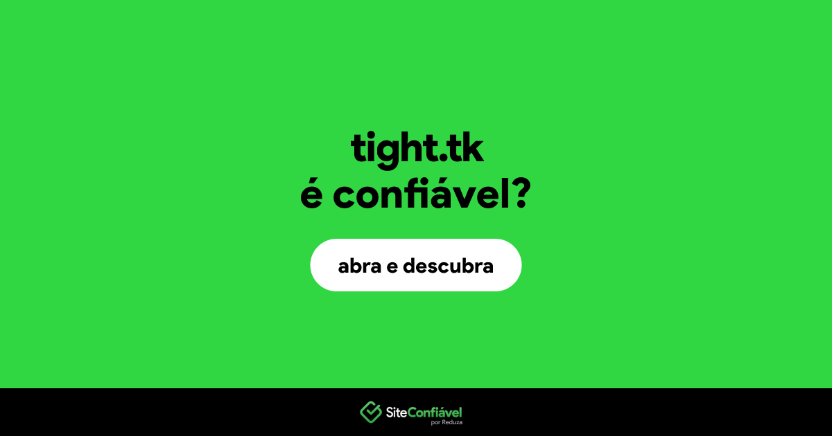 O site tight.tk é confiável?