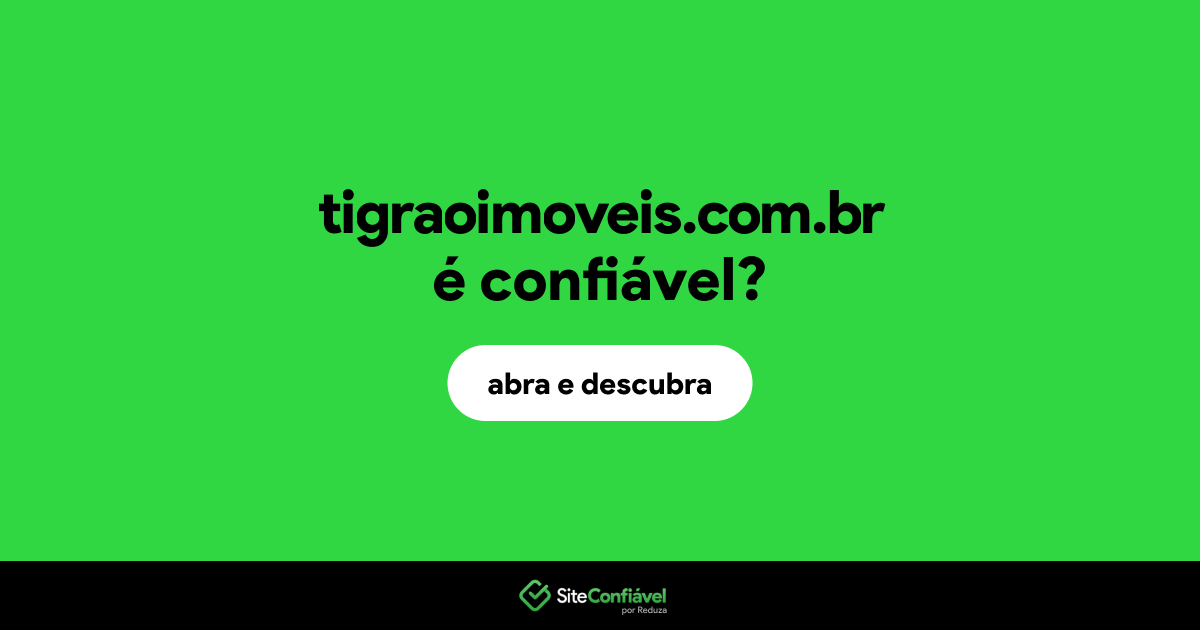 O site tigraoimoveis.com.br é confiável?