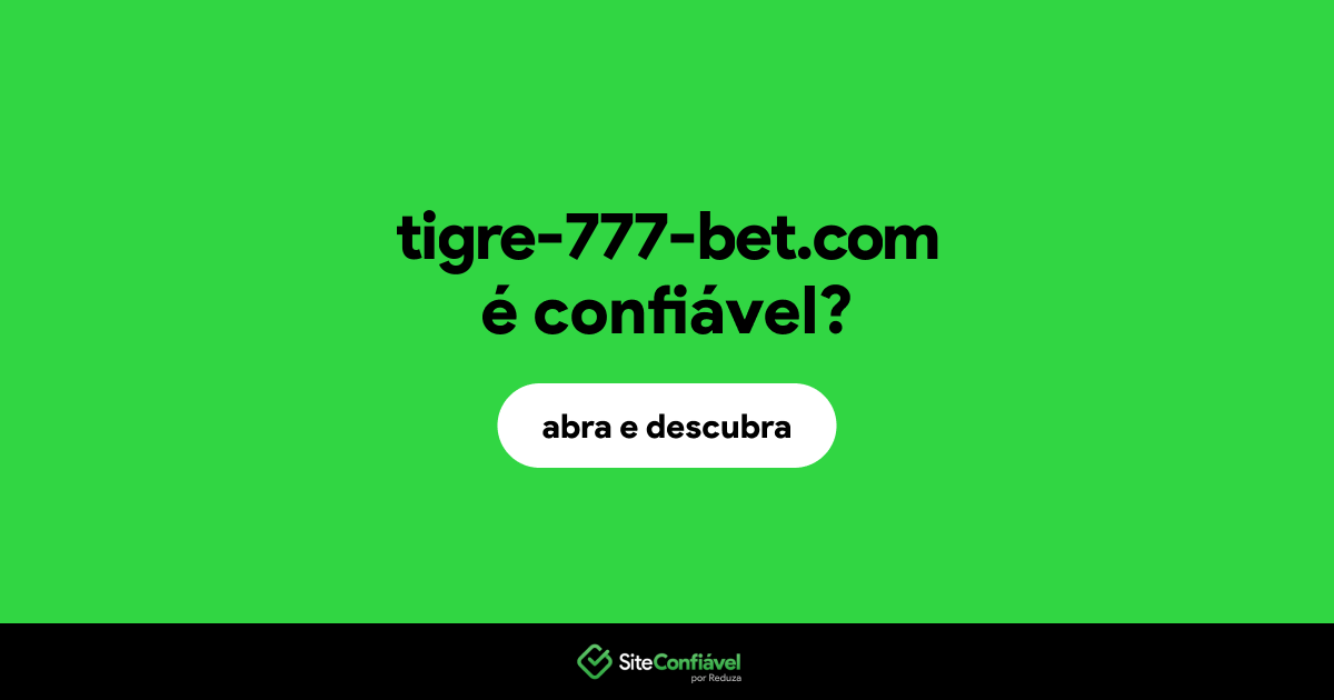 O site tigre-777-bet.com é confiável?