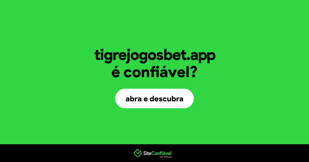 O site tigrejogosbet.app é confiável?