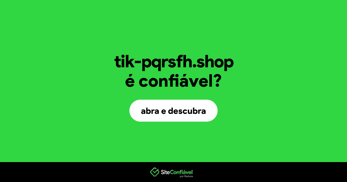 O site tik-pqrsfh.shop é confiável?